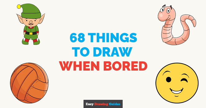 68 Cool & Easy Things to Draw when You're Bored